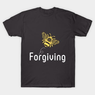 Be(e) Forgiving Motivational Quote T-Shirt